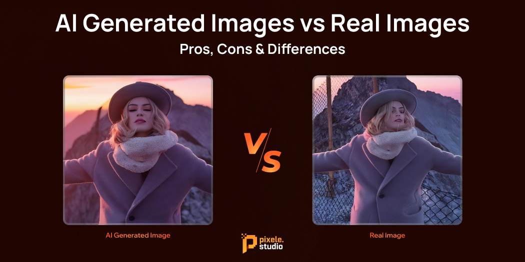 AI Generated Images vs Real Images_ Pros, Cons & Differences