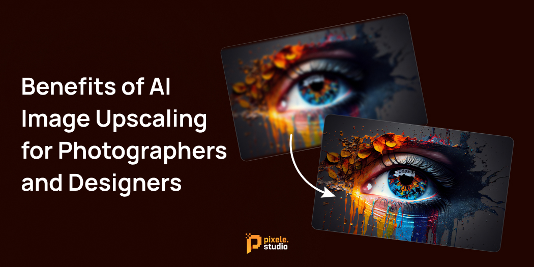 Benefits of AI Image Upscaling for Photographers and Designers
