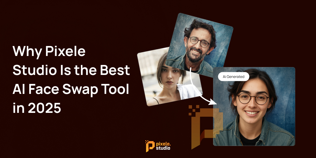 Why Pixele Studio Is the Best AI Face Swap Tool in 2025