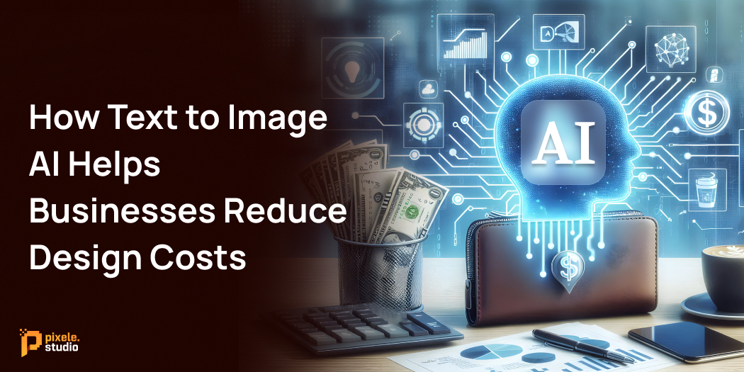 How Text to Image AI Helps Businesses Reduce Design Costs