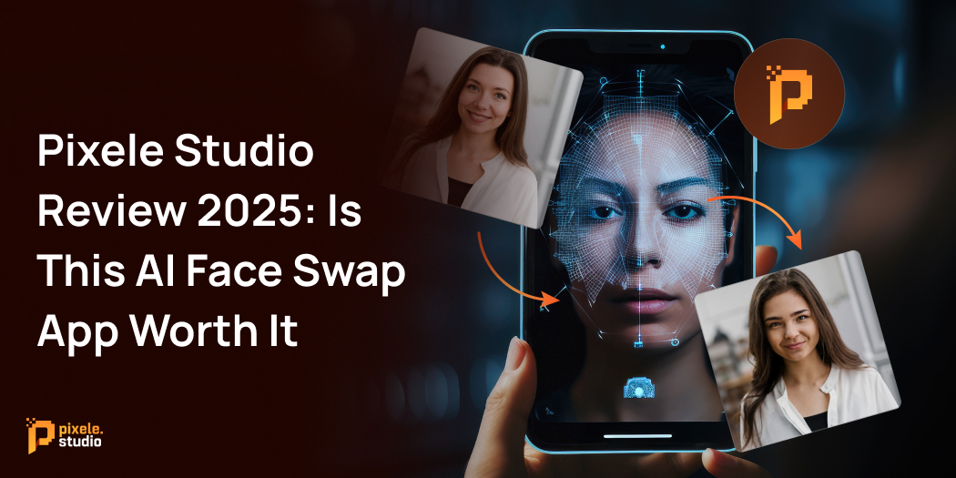 Pixele Studio Review 2025_ Is This AI Face Swap App Worth It
