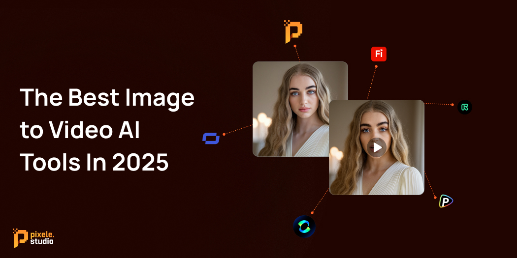 The Best Image to Video AI Tools In 2025 (1)